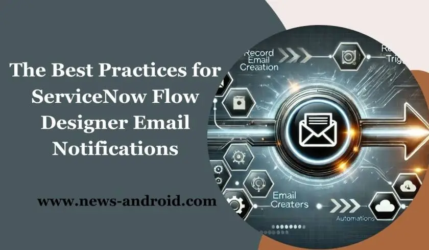 The Best Practices for ServiceNow Flow Designer Email Notifications