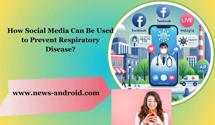 How Social Media Can Be Used to Prevent Respiratory Disease?